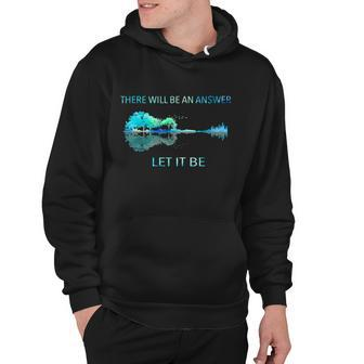 There Will Be An Answer Let It Be Hoodie - Thegiftio UK