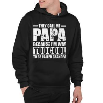 They Call Me Papa Because Im Too Cool To Be Called Grandpa Tshirt Hoodie - Monsterry