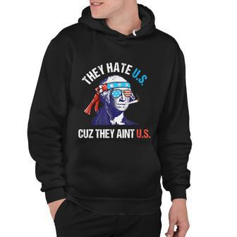 They Hate Us Cuz They Aint Us Funny 4Th Of July Hoodie - Monsterry