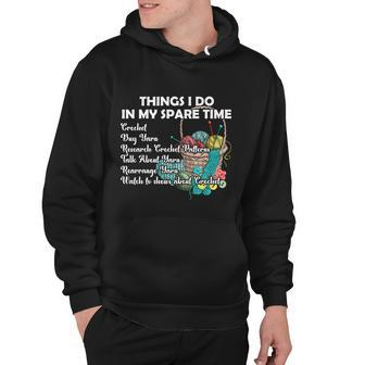 Things I Do In My Spare Time Crochet Knitting Arts Lovers Great Gift Hoodie - Monsterry