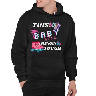 This 80S Baby Still Hangin Tough | Cute Retro Eighties Hoodie - Seseable