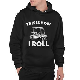 This Is How I Roll Golf Cart Hoodie - Monsterry DE