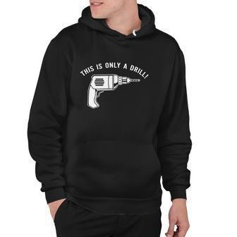 This Is Only A Drill Hoodie - Monsterry UK