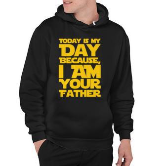 Today Is My Day Because I Am Your Father Hoodie - Monsterry UK