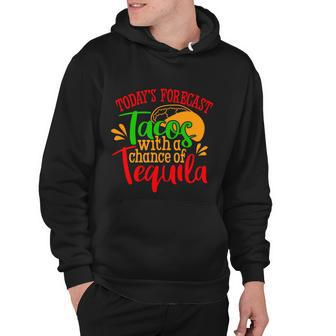 Todays Forecast Tacos With A Chance Of Tequila Funny Taco Hoodie - Monsterry DE