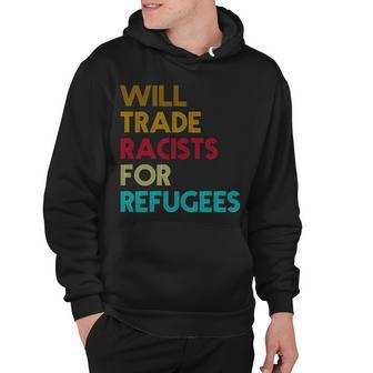 Trade Racists For Refugees Funny Political Tshirt Hoodie - Monsterry AU