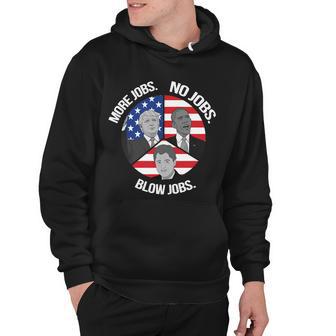 Trump More Jobs Obama No Jobs Clinton Blow Jobs Hoodie - Monsterry DE