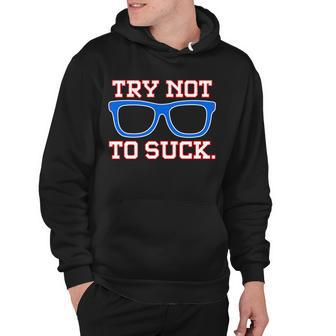 Try Not To Suck Chicago Baseball Glasses Tshirt Hoodie - Monsterry CA