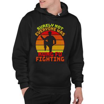 Vintage Retro Surely Not Everyone Was Kung Fu Fighting Tshirt Hoodie - Monsterry AU