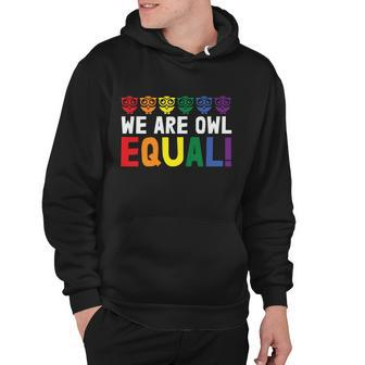 We Are Owl Equal Lgbt Gay Pride Lesbian Bisexual Ally Quote Hoodie - Monsterry UK