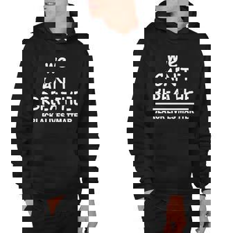 We Cant Breathe Black Lives Matter Hoodie - Monsterry