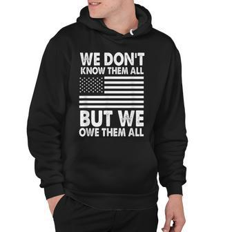 We Dont Know Them All But We Owe Them All 4Th Of July Back Hoodie - Seseable