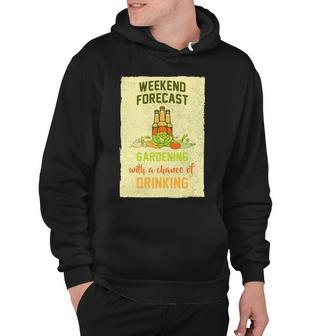 Weekend Forecast Gardening With A Chance Of Drinking Hoodie - Monsterry DE