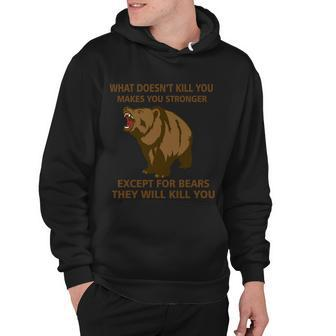 What Doesnt Kill You Makes You Stronger Except For Bears Tshirt Hoodie - Monsterry DE
