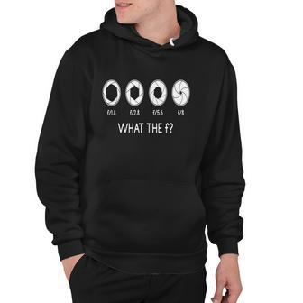 What The F Photography Photographer Photo Hoodie - Monsterry CA