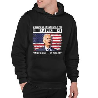 When You Order A President Through The Mail Funny Antibiden Hoodie - Monsterry DE