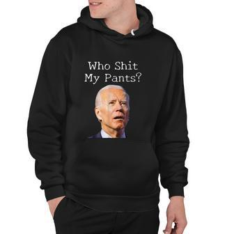 Who Shit My Pants Funny Anti Joe Biden Hoodie - Monsterry