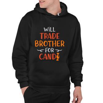 Will Trade Brother For Candy Halloween Quote Hoodie - Monsterry AU