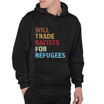 Will Trade Racists For Refugees Distressed Tshirt Hoodie - Monsterry DE