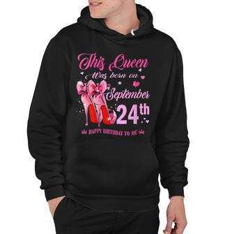 Womens This Queen Was Born On September 24Th High Heel Birthday Hoodie - Seseable