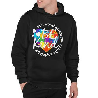 World Where You Can Be Anything Be Kind Autism Heart Hoodie - Monsterry