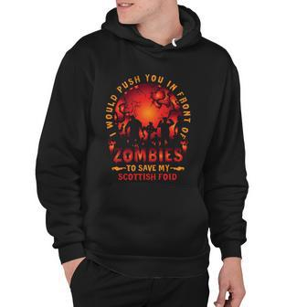 Would Push You In Front Of Zombies To Save My Scottish Foid Halloween Quote Hoodie - Monsterry UK