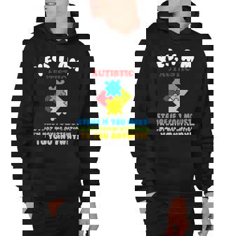 Yes I Am Autistic Funny Autism Tshirt Hoodie - Monsterry