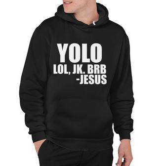 Yolo Lol Jk Brb Jesus Hoodie - Monsterry CA