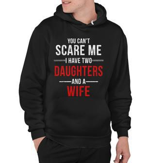 You Cant Scare Me I Have Two Daughters And A Wife Tshirt Hoodie - Monsterry AU