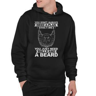 You Dont Need A Plan - You Need A Beard Hoodie - Seseable
