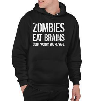 Zombies Eat Brains So Youre Safe Hoodie - Seseable
