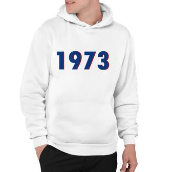 1973 Support Roe V Wade Pro Choice Pro Roe Womens Rights Hoodie - Monsterry UK