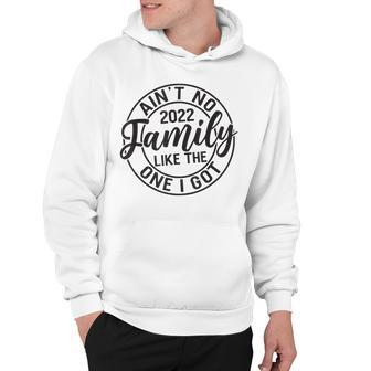 Aint No Family Like The One I Got Matching Family Hoodie - Thegiftio UK