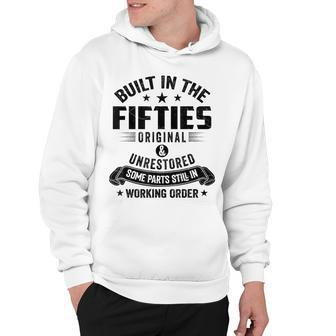 Built In The Fifties Built In The 50S Birthday Hoodie - Seseable