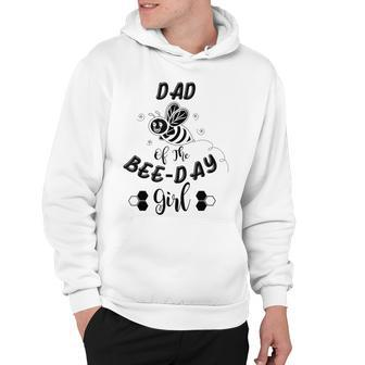 Dad Of The Bee Day Girl Birthday Hoodie - Seseable
