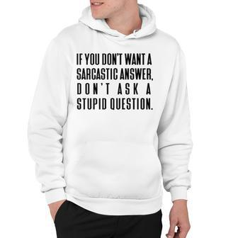 Dont Ask A Stupid Question V2 Hoodie - Seseable