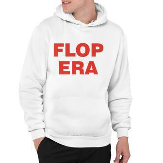 Flop Era Funny This Is My Flop Era Hoodie - Monsterry CA