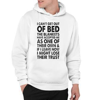 I Cant Get Out Of Bed Hoodie - Seseable