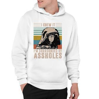 I Knew It Im Surrounded By Assholes Retro Tshirt Hoodie - Monsterry