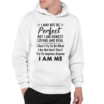 I May Not Be Perfect But Im Honest Dont Try To Impress Anyone I Am Me Funny Joke Hoodie - Thegiftio UK
