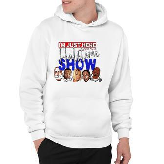 I&8217M Just Here For The Halftime Show Hoodie