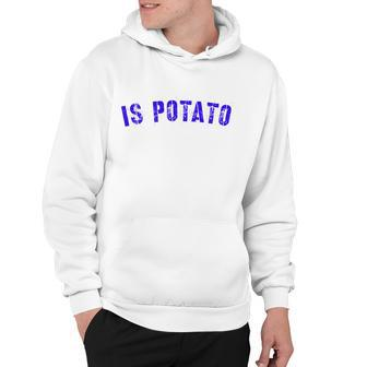 Is Potato Tshirt Hoodie - Monsterry