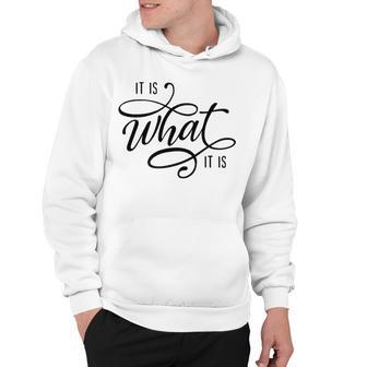 It Is What It Is Hoodie - Seseable