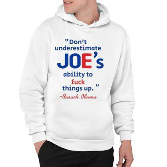 Joes Ability To Fuck Things Up - Barack Obama Hoodie | Mazezy