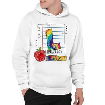 L Is For Lunch Lady Appreciation First Day Of School Tie Dye Hoodie - Thegiftio UK