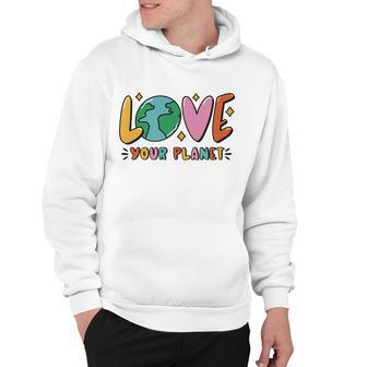 Love Your Planet Earth Day Hoodie - Monsterry AU