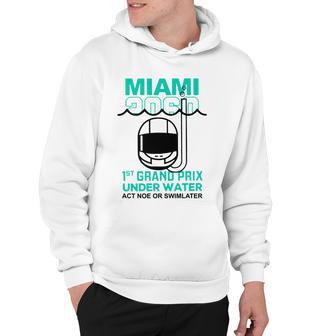 Miami 2060 1St Grand Prix Under Water Act Now Or Swim Later F1 Miami V2 Hoodie - Monsterry UK