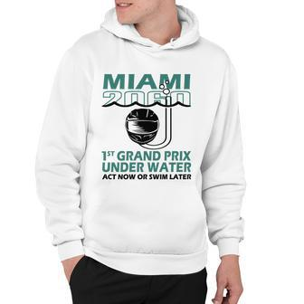 Miami 2060 1St Grand Prix Under Water Act Now Or Swim Tshirt Hoodie - Monsterry