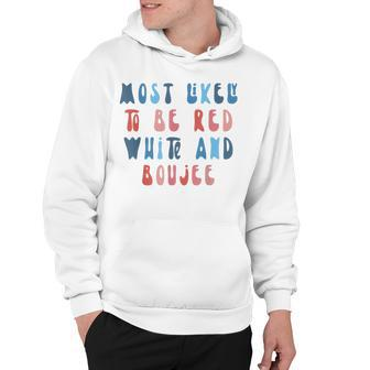 Most Likely To Be Red White And Boujee 4Th Of July Family Hoodie - Seseable