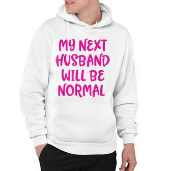 My Next Husband Will Be Normal Pink Design Funny Wife Hoodie - Thegiftio UK